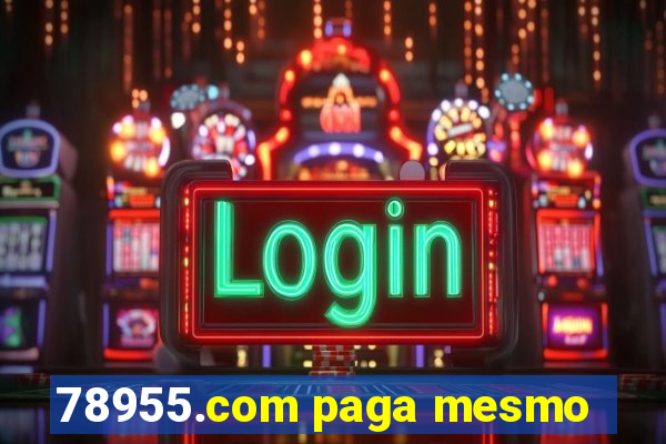 78955.com paga mesmo